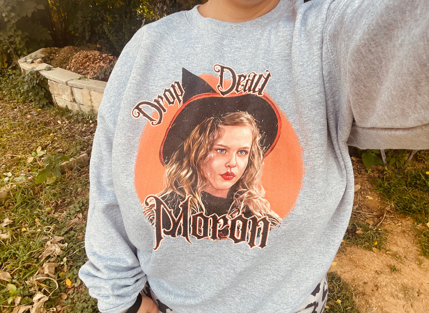 Drop Dead Moron Sweatshirt- Hocus Pocus.