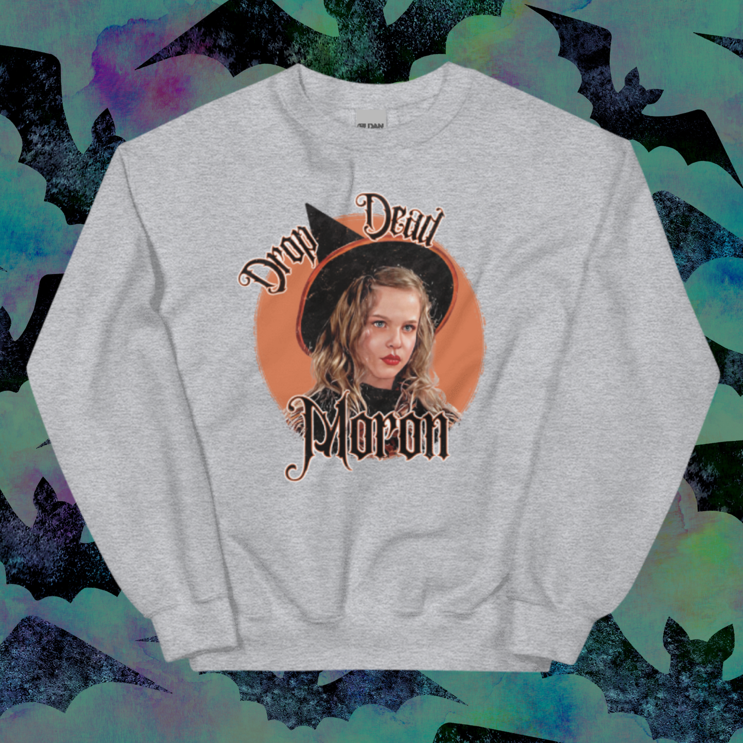 Drop Dead Moron Sweatshirt- Hocus Pocus.